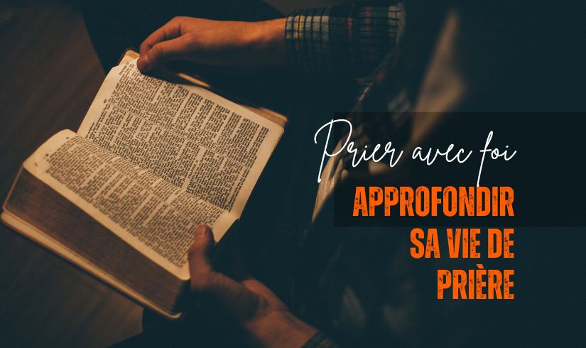 librairie chrétienne en ligne : Prier avec Foi : Approfondir sa vie de prière