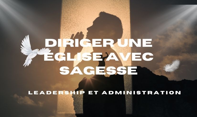 librairie chrétienne en ligne : Diriger une église avec sagesse : Leadership et administration