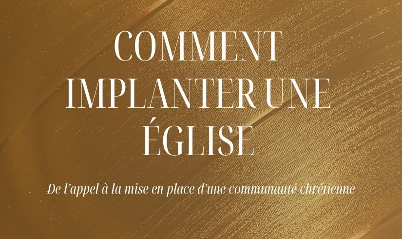 librairie chrétienne en ligne : Comment implanter une église ; de l'appel à la mise en place d'une communauté chrétienne