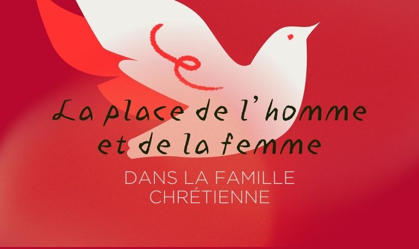 librairie chrétienne en ligne : La place de l'homme et de la femme dans la famille chrétienne